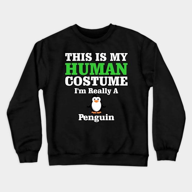 This Is My Human Costume I'm Really A Penguin Crewneck Sweatshirt by SimonL